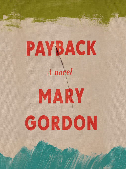 Title details for Payback by Mary Gordon - Available